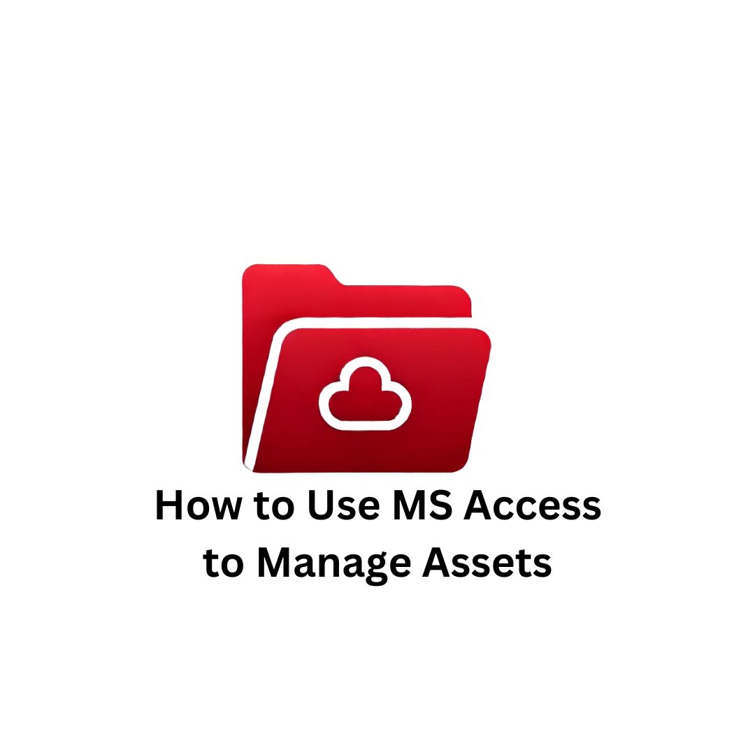 How to Use MS Access to Manage Assets